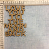 Love You To The Moon And Back- MDF Cutout