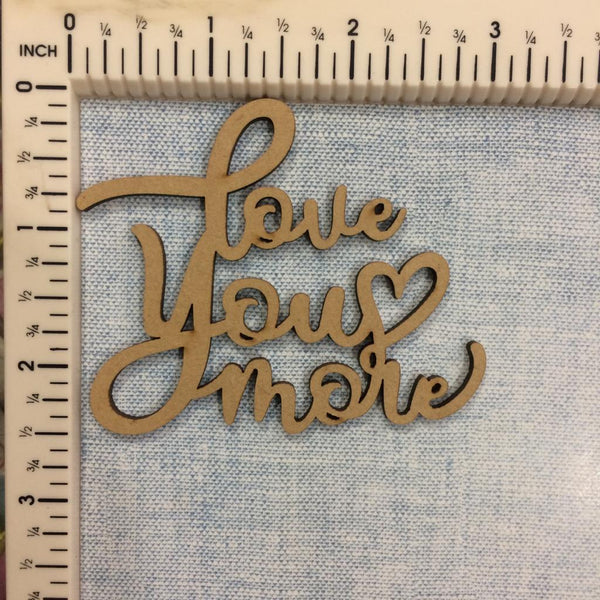 Love You More - MDF Cutout