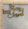For My Best Friend - MDF Cutout
