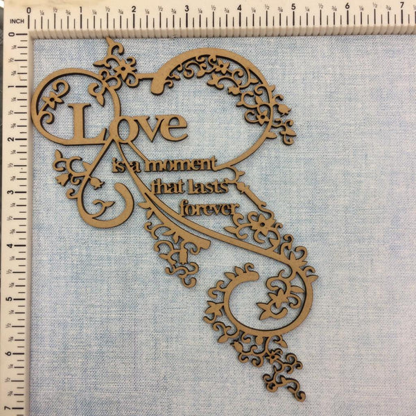 Love Is A Moment That Lasts Forever- MDF Cutout
