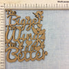 The Bigger The Wing The Better - MDF Cutout