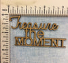 Teasure The Moment - MDF Cutout